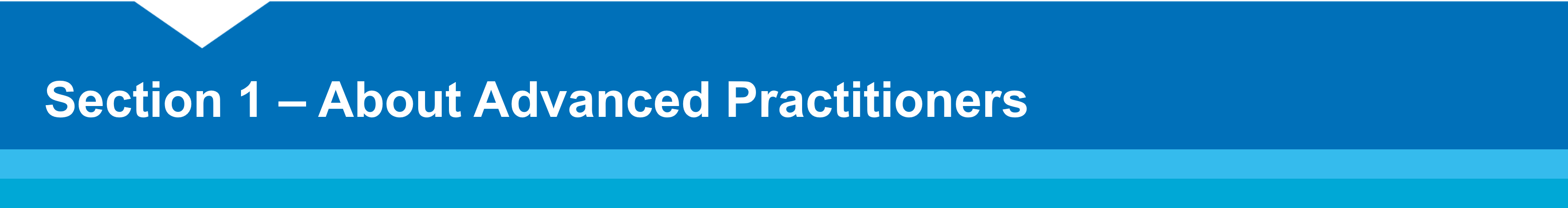 Section 1 – About Advanced Practitioners